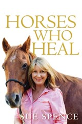 Horses Who Heal - Sue Spence - 9781743535059