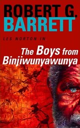 The Boys from Binjiwunyawunya: A Les Norton Novel 3 - Robert G. Barrett - 9781743548981