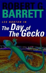 The Day of the Gecko: A Les Norton Novel 9 - Robert G. Barrett - 9781743549001