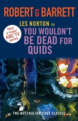 You Wouldn't Be Dead for Quids: A Les Norton Novel 1 - Robert G. Barrett - 9781743549063
