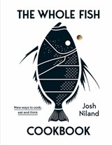 The Whole Fish Cookbook - Josh Niland - 9781743795538