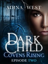 Dark Child (Covens Rising): Episode 2 - Adina West - 9781760081485