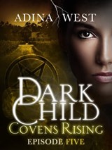 Dark Child (Covens Rising): Episode 5 - Adina West - 9781760081546