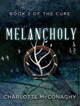 Melancholy: Book Two of The Cure (Omnibus Edition) - Charlotte McConaghy - 9781760082567