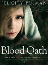 Blood Oath: The Janna Chronicles 1 - Felicity Pulman - 9781760082864