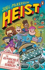 Heist 2: The Remarkable Robot Robbery - Joel McKerrow - 9781760149956
