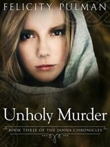 Unholy Murder: The Janna Chronicles 3 - Felicity Pulman - 9781760300050