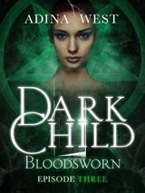 Dark Child (Bloodsworn): Episode 3 - Adina West - 9781760301712
