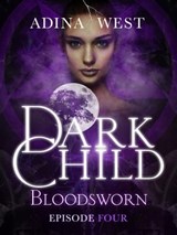Dark Child (Bloodsworn): Episode 4 - Adina West - 9781760301736