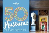Lonely planet: 50 museums (1st ed)