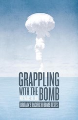Maclellan, N: Grappling with the Bomb - Nic Maclellan - 9781760461379