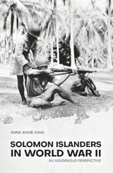 Solomon Islanders in World War II - Ms Anna Annie Kwai - 9781760461652
