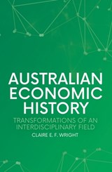 Australian Economic History: Transformations of an Interdisciplinary Field - Claire E. F. Wright - 9781760465124