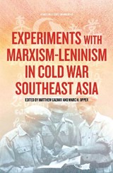 Experiments with Marxism-Leninism in Cold War Southeast Asia - Matthew Galway - 9781760465292