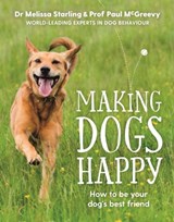 Making Dogs Happy - Paul McGreevy ; Melissa Starling - 9781760634049