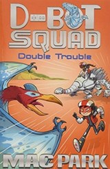 Double Trouble: D-Bot Squad 3 - Mac Park - 9781760634162