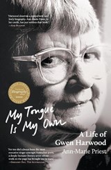 My Tongue is My Own: A Life of Gwen Harwood -  Ann-Marie Priest - 9781760642341