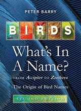 Birds What's in a Name?: From Accipiter to Zoothera the Origin of Bird Names - Peter Barry - 9781760796952