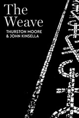 The Weave - KINSELLA,  John ; Moore, Thurston - 9781760801359