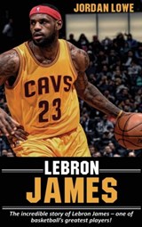 LeBron James - Jordan Lowe - 9781761032752