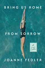 Bring Us Home From Sorrow - Joanne Fedler - 9781761097232