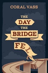 The Day the Bridge Fell - Coral Vass - 9781761112805