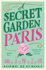 A Secret Garden in Paris - Sophie Beaumont - 9781761154621