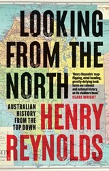 Looking from the North - Henry Reynolds - 9781761170119