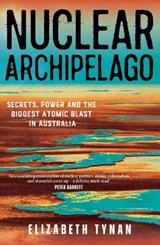 Nuclear Archipelago - Elizbeth Tynan - 9781761170218