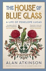 The House of Blue Glass - Alan Atkinson - 9781761170379