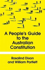 The People's Guide to the Australian Constitution - Rosalind Dixon ; William Partlett - 9781761170515