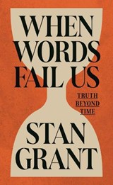 When Words Fail Us - Stan Grant - 9781761170751