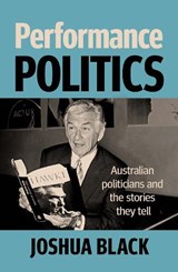 Performance Politics - Joshua Black - 9781761170836