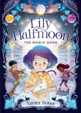 The Magic Gems: Lily Halfmoon 1 - BONET,  Xavier - 9781761180354