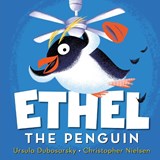 Ethel the Penguin - Ursula Dubosarsky - 9781761180880