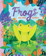 Frogs Are Our Friends - Toni D'Alia - 9781761212987