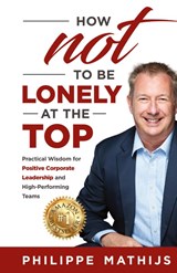 How not to be lonely at the top - Philippe Mathijs - 9781761241734
