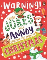 These Jokes Will Annoy Everyone You Know at Christmas - Penguin Random House Australia - 9781761349768