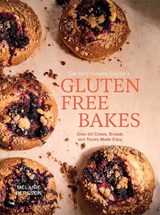 Gluten-Free Bakes: Over 80 Everyday Cakes, Breads and Treats Made Easy - Melanie Persson - 9781761452468