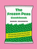 The Frozen Peas Cookbook - Samuel Goldsmith - 9781761500657