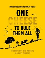 One Cheese to Rule Them All - Patrick McGuigan ; Carlos Yescas - 9781761501258