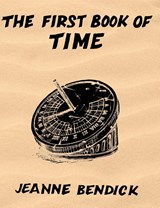 The First Book of Time - Jeanne Bendick - 9781761534362