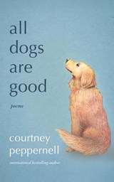 All Dogs Are Good - Courtney Peppernell - 9781761638688