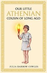 Our little Athenian cousin of long ago - Julia Darrow Cowles - 9781761831454