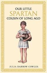 Our little Spartan cousin of long ago - Julia Darrow Cowles - 9781761831560