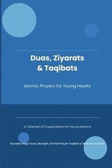 Duas, Ziyarats & Taqibats - Islamic Prayers for Young Hearts - Ts Publications - 9781763572577