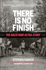 There is No Finish - Stephen Parker - 9781763586314