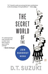 The Secret World of the Zen Buddhist Monk - Daisetz Teitaro Suzuki - 9781763602106