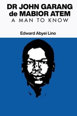 Lino, E: Dr John Garang de Mabior Atem - Edward Abyei Lino - 9781763683969