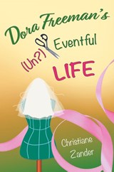 Dora Freeman's (Un?)Eventful Life - Christiane Zander - 9781763692121